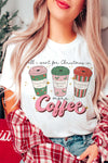 All I Want For Christmas Is More Coffee Tee